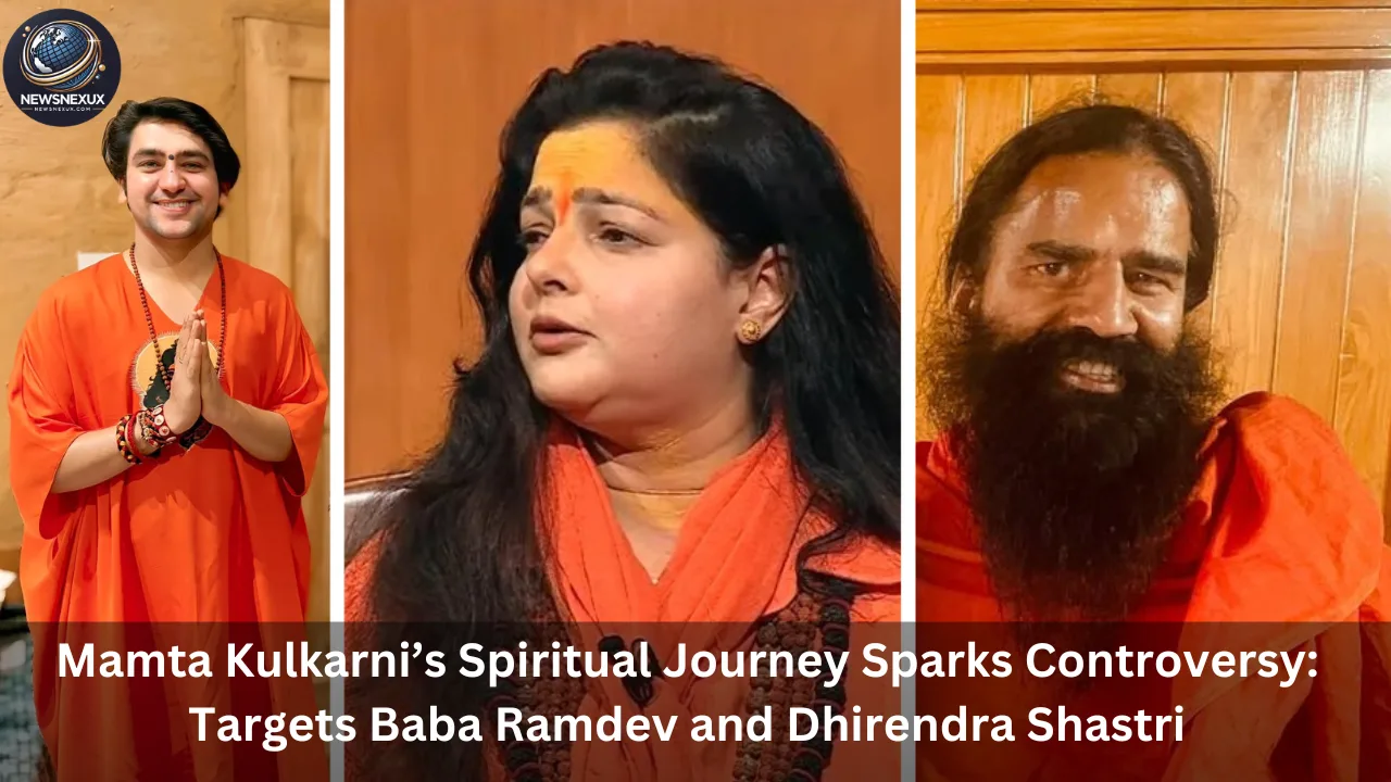 Mamta Kulkarni’s Spiritual Journey Sparks Controversy: Targets Baba Ramdev and Dhirendra Shastri