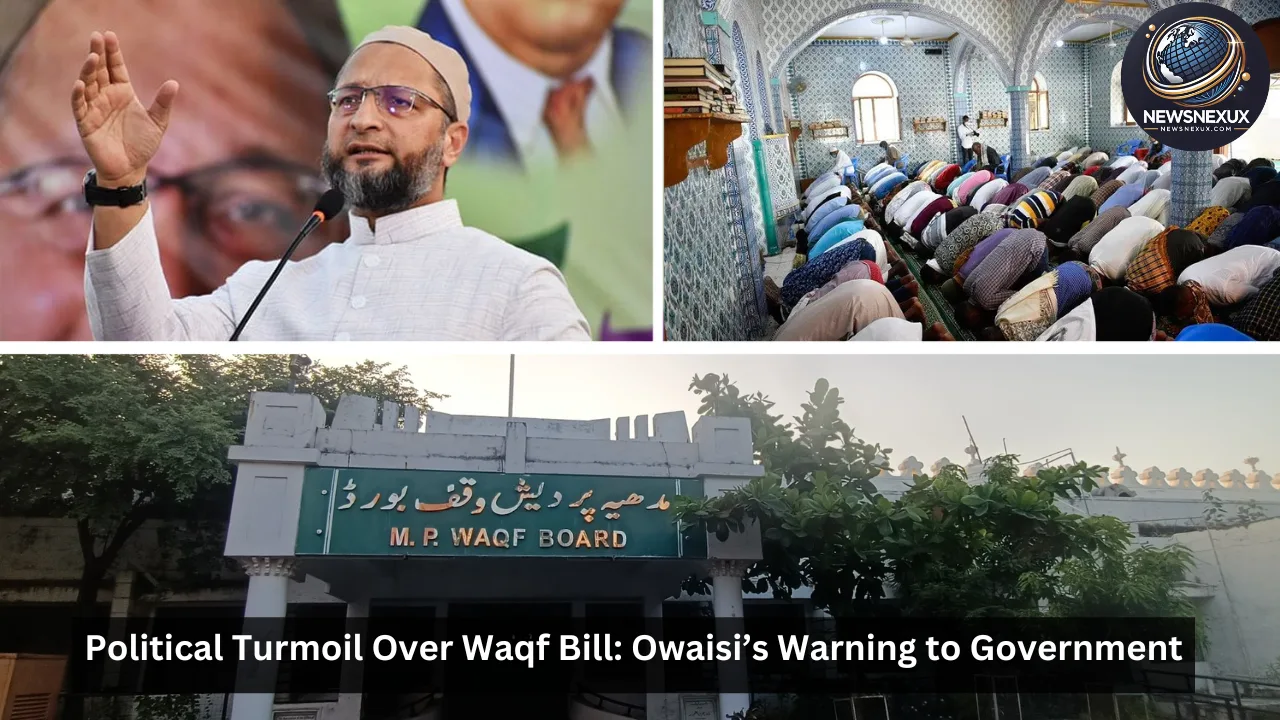 Asaduddin Owaisi Opposes Waqf Bill: A Threat to Social Stability?