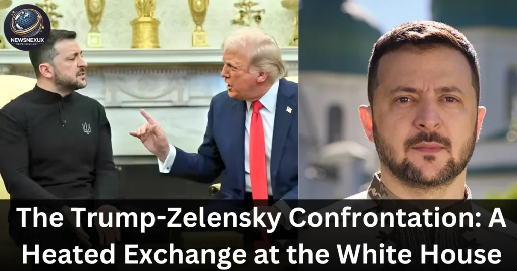 The Trump-Zelensky Confrontation A Heated Exchange at the White House