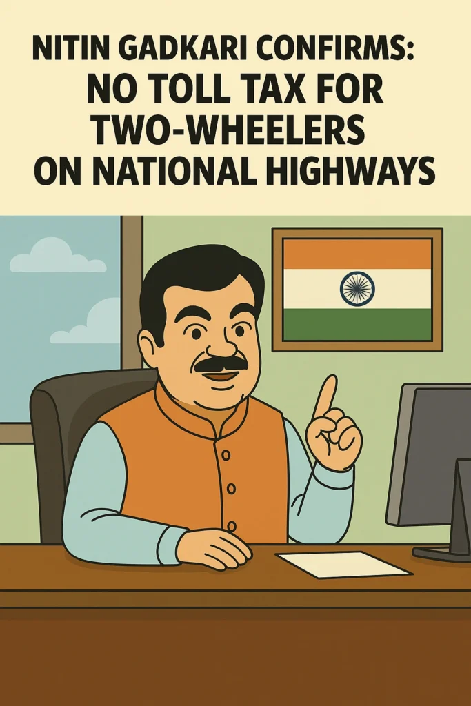 No Toll for Two-Wheelers: Gadkari Slams Fake News, Assures Relief for Millions"