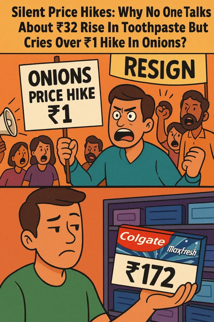 "Silent Price Hikes: Why No One Talks About ₹32 Rise in Toothpaste But Cries Over ₹1 Hike in Onions?"